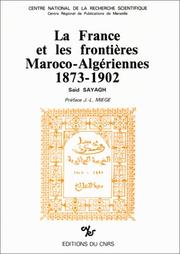 Cover of: France et les frontieres maroco-algeriennes (1873-1902) by Sayagh
