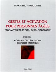Cover of: Gestes et activations personnes âgées ergomotricité et soin géontologique, tome 1 : Généralités et éducation