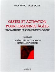 Cover of: Gestes et activations personnes âgées ergomotricité et soin géontologique, tome 1  by Paul Dotte