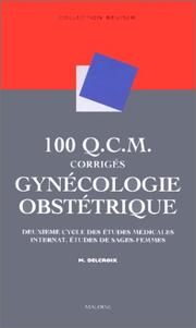 Cover of: 100 Q.C.M. corrigés Gynécologie obstrétrique : Deuxième cycle des études médicales, internat, études de sages-femmes