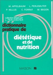 Cover of: Dictionnaire pratique de diététique et de nutrition by Marian Apfelbaum, L. Perlemuter, P. Nillus, C. Forrat, Maïtena Begon