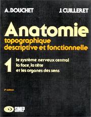 Cover of: Anatomie topographique, descriptive et fonctionnelle, tome 1. Le système nerveux central, la face, la tête et les organes des sens, 2e édition