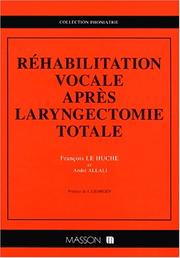 Cover of: Réhabilitation vocale après laryngectomie totale by Le Huche