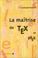 Cover of: La maîtrise Tex et LaTex
