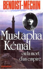 Cover of: Mustapha Kémal, ou, La mort d'un empire by Benoist-Méchin