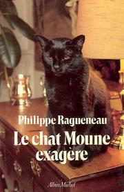 Cover of: Le chat Moune exagère-- by Philippe Ragueneau