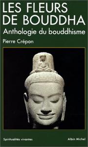 Cover of: Les Fleurs de Bouddha : Une anthologie du bouddhisme