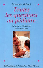 Cover of: Toutes les questions au pediatre. La sante et l'equilibre de votre enfant
