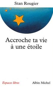 Cover of: Accroche ta vie à une étoile : Entretiens avec Jean-Pierre et Rachel Cartier