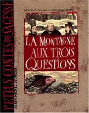 Cover of: La montagne aux trois questions by Béatrice Tanaka, Chen, Jiang Hong