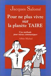Cover of: Pour ne plus vivre sur la planète TAIRE. Une méthode pour mieux communiquer