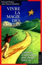 Cover of: Vivre la magie des contes by Edouard Brasey, Jean-Pascal Debailleul