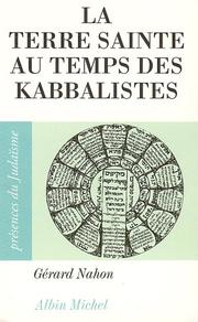 Cover of: La Terre sainte au temps des kabbalistes, 1492-1592 by Gérard Nahon