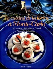Cover of: La Cuisine de la forme à Monte-Carlo. 120 recettes de Philippe Girard