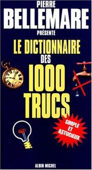 Cover of: Dictionnaire des 1000 trucs by Pierre Bellemare