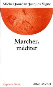 Marcher, méditer by Michel Jourdan, Jacques Vigne