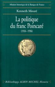 Cover of: La Politique du franc Poincaré  by Kenneth Mouré, Jean-Charles Asselain