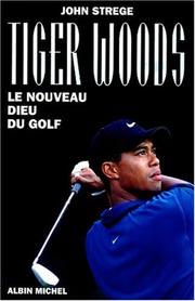 Cover of: Tiger Woods - Le nouveau dieu du golf by John Strege