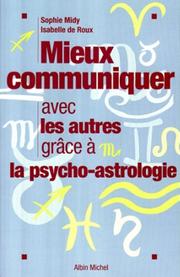 Cover of: Mieux communiquer avec les autres grâce à la psycho-astrologie