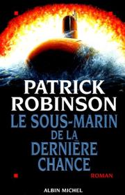Cover of: Le sous-marin de la dernière chance by Patrick Robinson