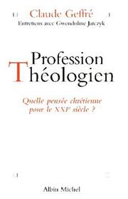 Cover of: Profession théologien by Claude Geffré, Gwendoline Jarczyk