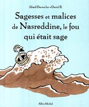 Cover of: Sagesses et malices de Nasreddine, le fou qui était sage by Jihad Darwiche, David
