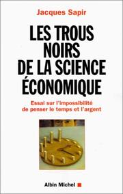 Cover of: Les trous noirs de la science économique. Essai sur l'impossibilité de penser le temps et l'argent