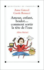 Cover of: Amour, enfant, boulot... Comment sortir la tête de l'eau