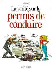 Cover of: La vérité sur le permis de conduire by Monsieur B.