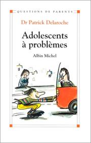 Cover of: Adolescents à problèmes by Patrick Delaroche