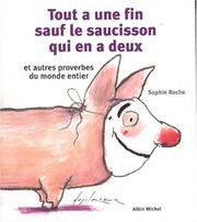 Cover of: Tout a une fin sauf le saucisson qui en a deux et autres proverbes du monde entier by Sophie Roche