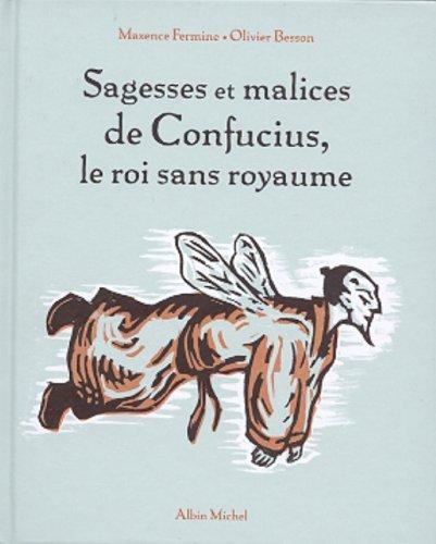 Sagesses et malices de Confucius, le roi sans royaume by Maxence Fermine, Olivier Besson