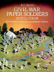 Cover of: Civil War Paper Soldiers in Full Color: 100 Authentic Union and Confederate Soldiers