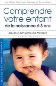 Cover of: Comprendre votre enfant  by Lisa Miller, Susan Reid, Deborah Steiner