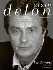 Cover of: Alain Delon, tome 2 : L'Indompté, 1970-2001