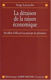 Cover of: La Déraison de la raison économique : de l'efficacité au principe de précaution