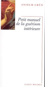 Cover of: Petit Manuel de la guérison intérieure by Anselm Grün, Christianne Lanfranchi-Veyret, Gabriel Raphaël Veyret