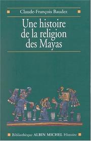 Cover of: Une histoire de la religion des Mayas  by Claude-François Baudez