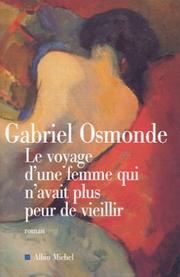 Cover of: Le Voyage d'une femme qui n'avait plus peur de vieillir by Gabriel Osmonde