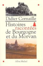 Cover of: Histoires racontées de Bourgogne et du Morvan by Didier Cornaille