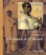 Cover of: Célébration de l'offrande by Michel Tournier, Christian Jamet
