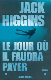 Cover of: Le Jour où il faudra payer by Jack Higgins