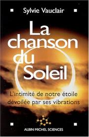 Cover of: La Chanson du soleil : L'Intimité de notre étoile dévoilée par ses vibrations