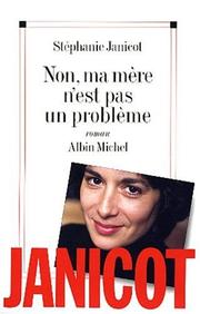 Cover of: Non, ma mère n'est pas un problème by Stéphanie Janicot