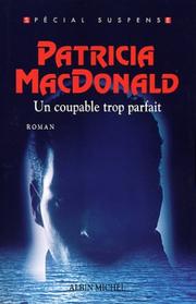 Cover of: Un Coupable trop parfait by Patricia MacDonald, Françoise Cartano