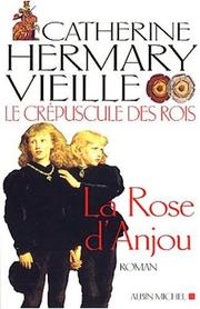 Cover of: Le Crépuscule des rois, tome 1 : La Rose d'Anjou