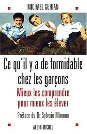 Cover of: Ce qu'il y a de formidable chez les garçons  by Michaël Gurian, Sylvain Mimoun, Marie-Sylvie Rivière