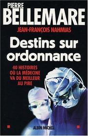 Cover of: Destins sur ordonnance : 40 histoires où la médecine passe du meilleur au pire