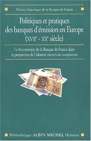 Cover of: Politiques et Pratiques des banques d'emission en europe (XVIII-XXeme siecle) : Le Bicentenaire de la Banque de France dans la perspective de l'identité monétaire européenne