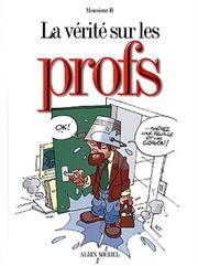 Cover of: La vérité sur les profs by Monsieur B.